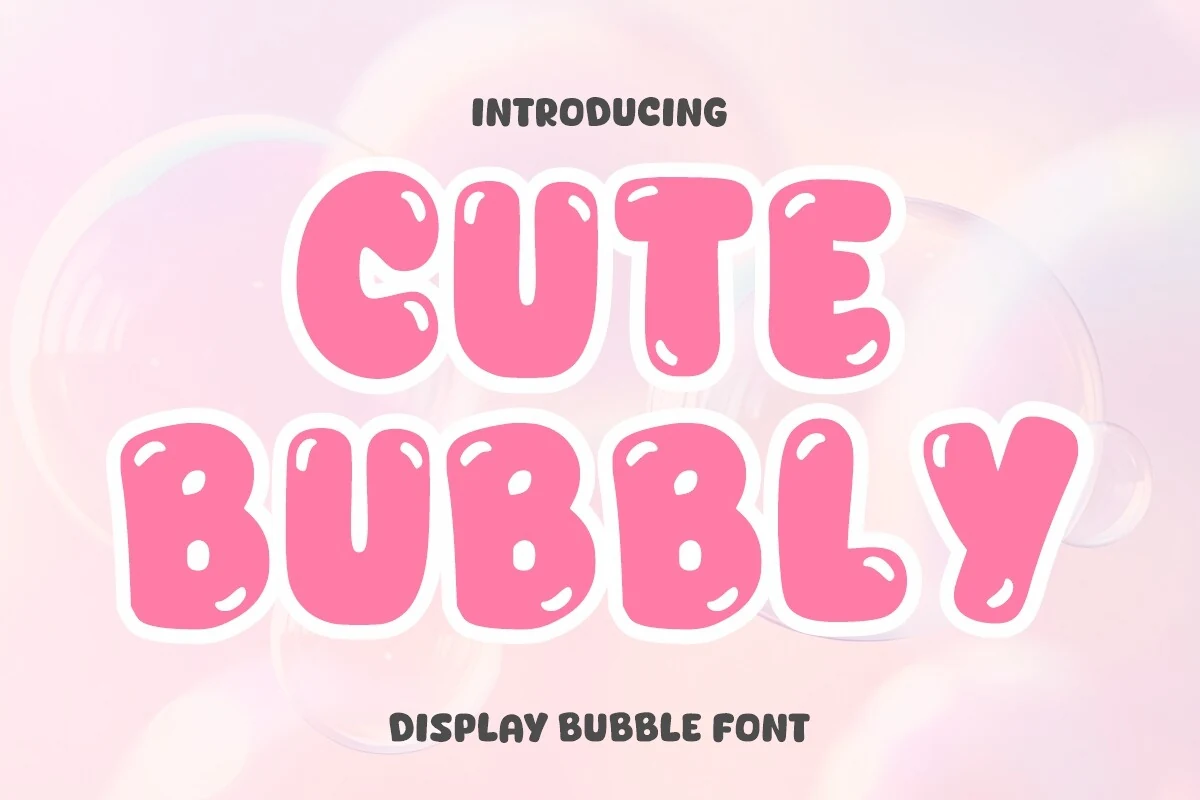 Cute Bubbly Font in bold rounded uppercase letters with soft terminals and highlight accents.
