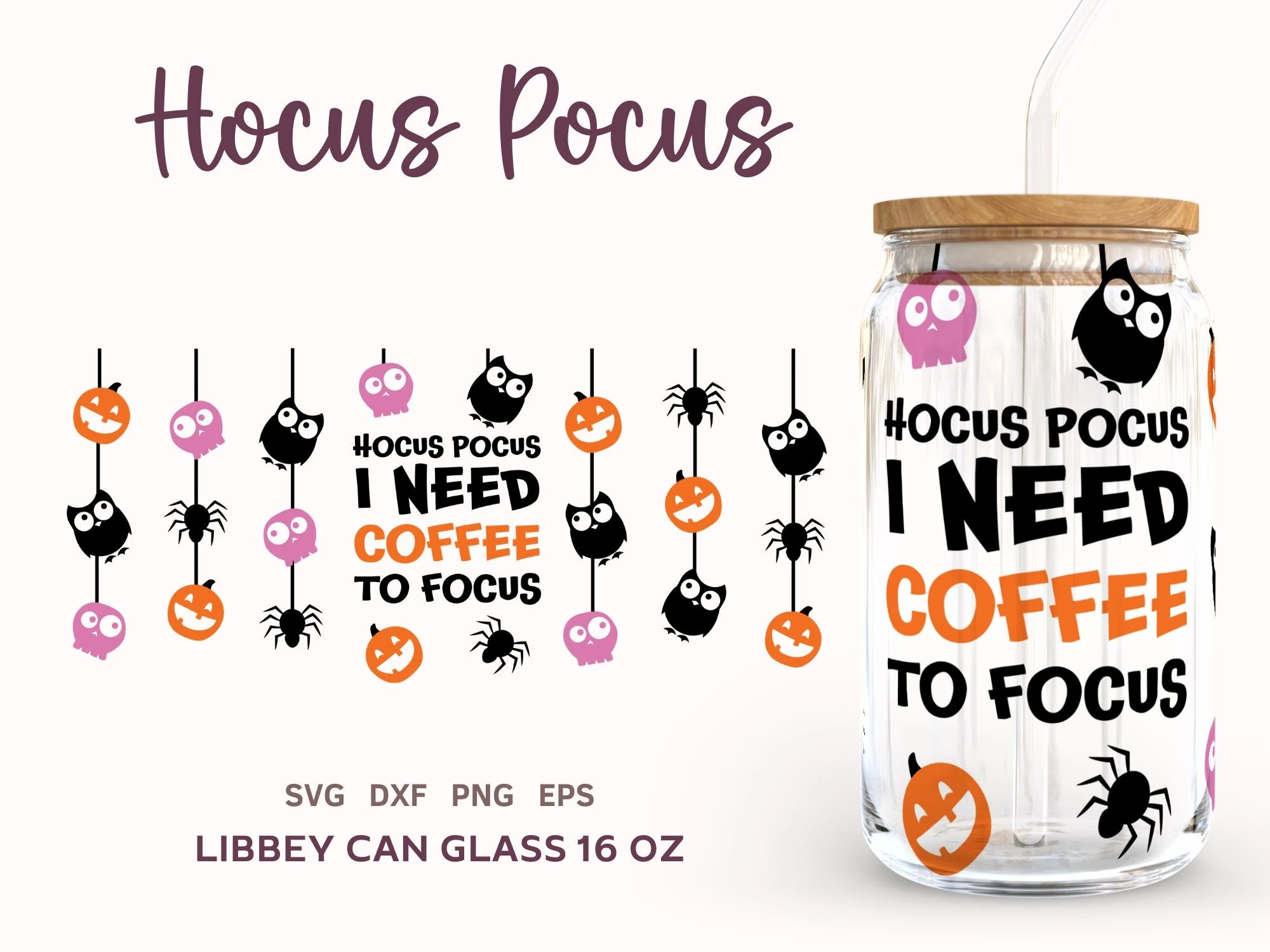 Cute Halloween SVG Wrap Can Glass 16oz showing stacked black and orange “HOCUS POCUS I NEED COFFEE TO FOCUS” typography surrounded by hanging spiders, owls, pumpkins, and skulls.