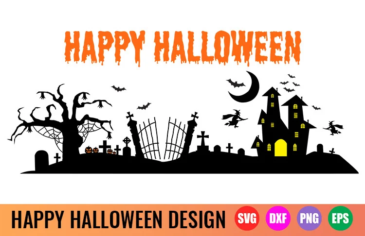 Happy Halloween SVG - Halloween Scene featuring orange dripping text above a black silhouette of a cemetery, haunted house, crescent moon, bats, and flying witches.