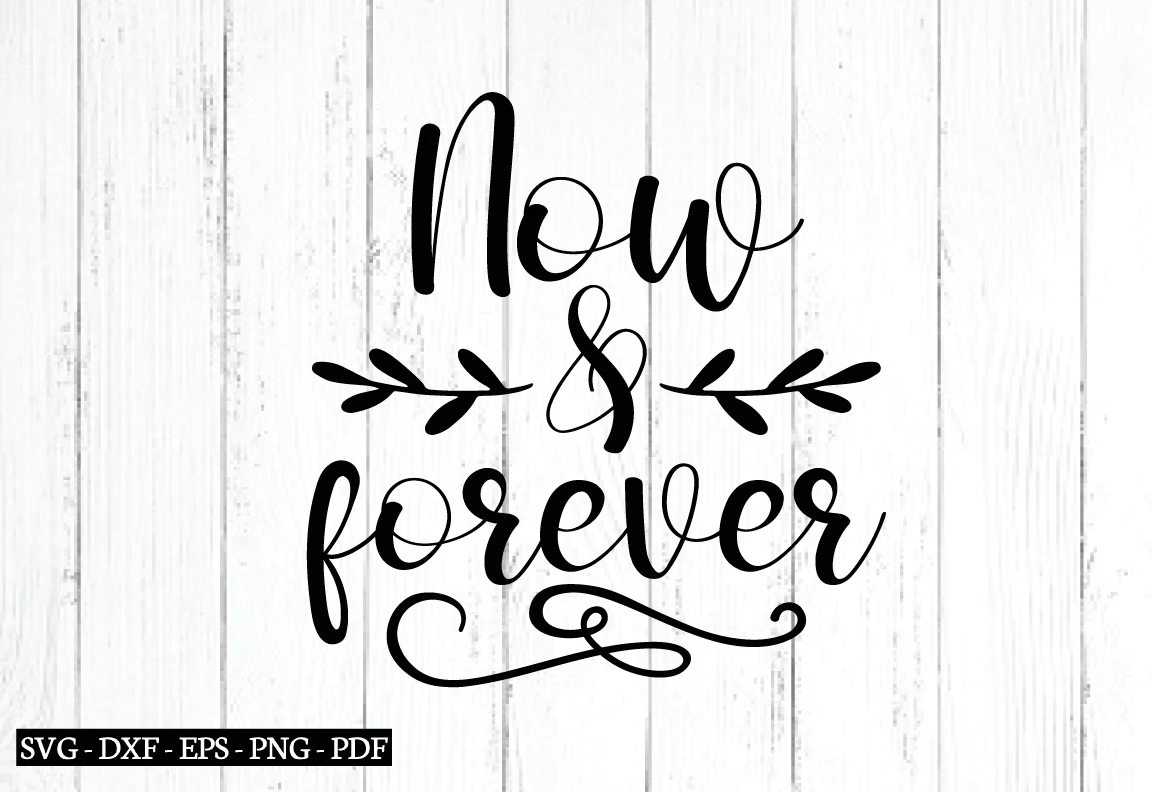 Now & Forever Svg, Wedding Quotes Svg featuring lettering and botanical stems