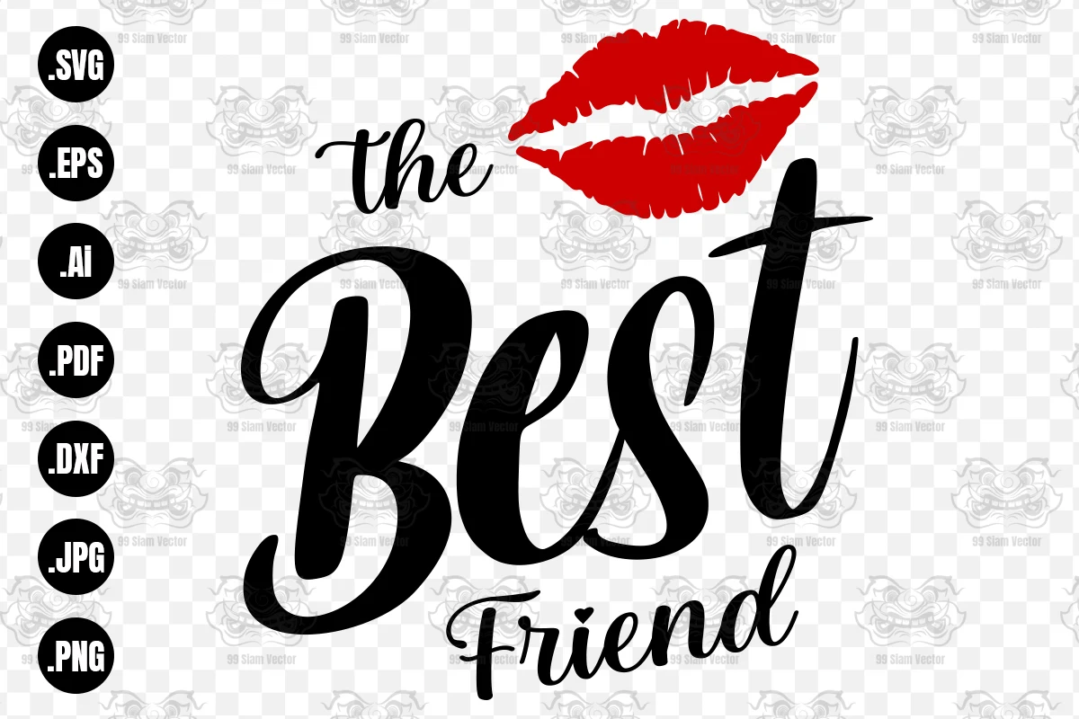 The Best Friend Svg, Friends Svg featuring lips and lettering