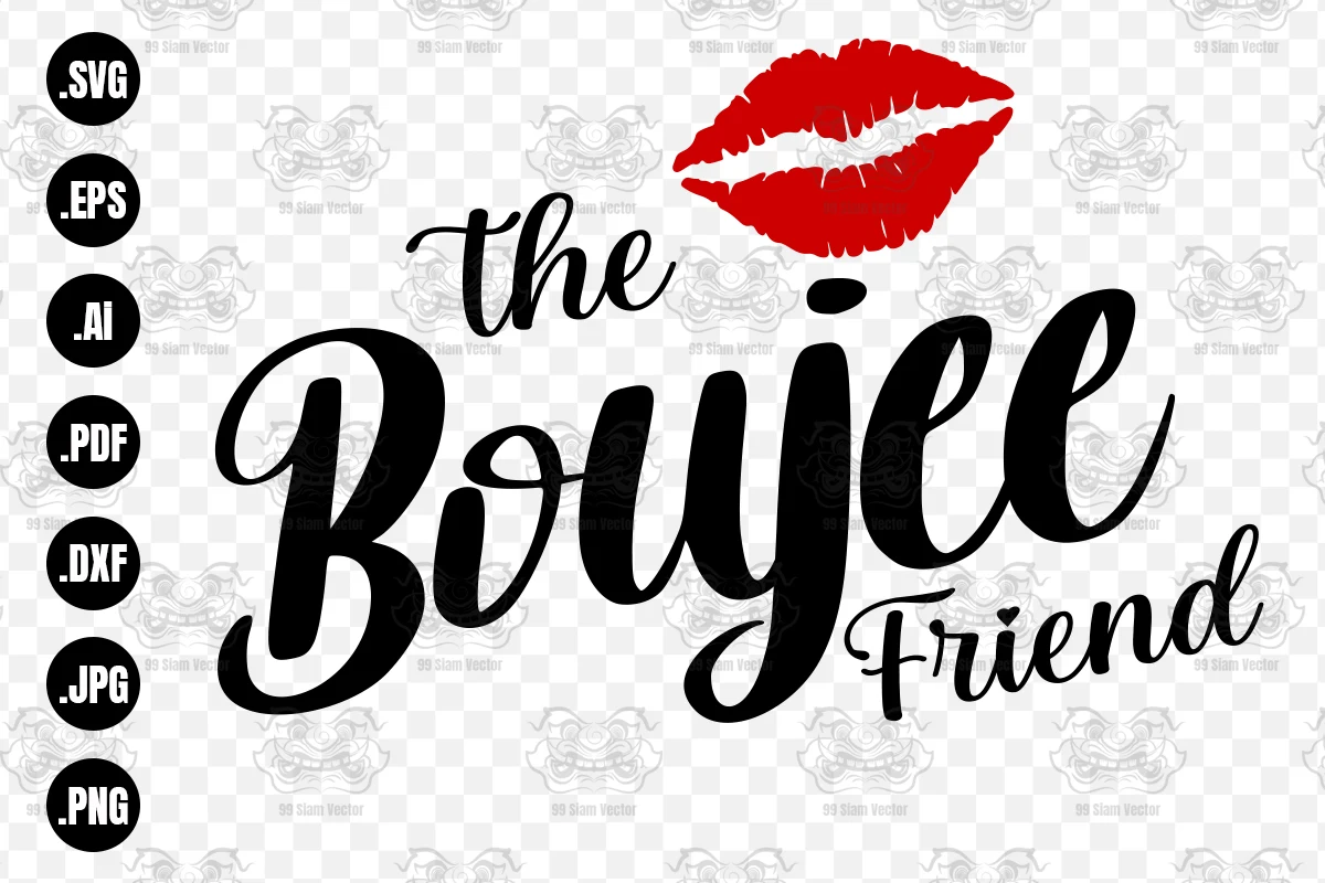 The Boujee Friend Svg, Friends Svg, Girl featuring lips and lettering
