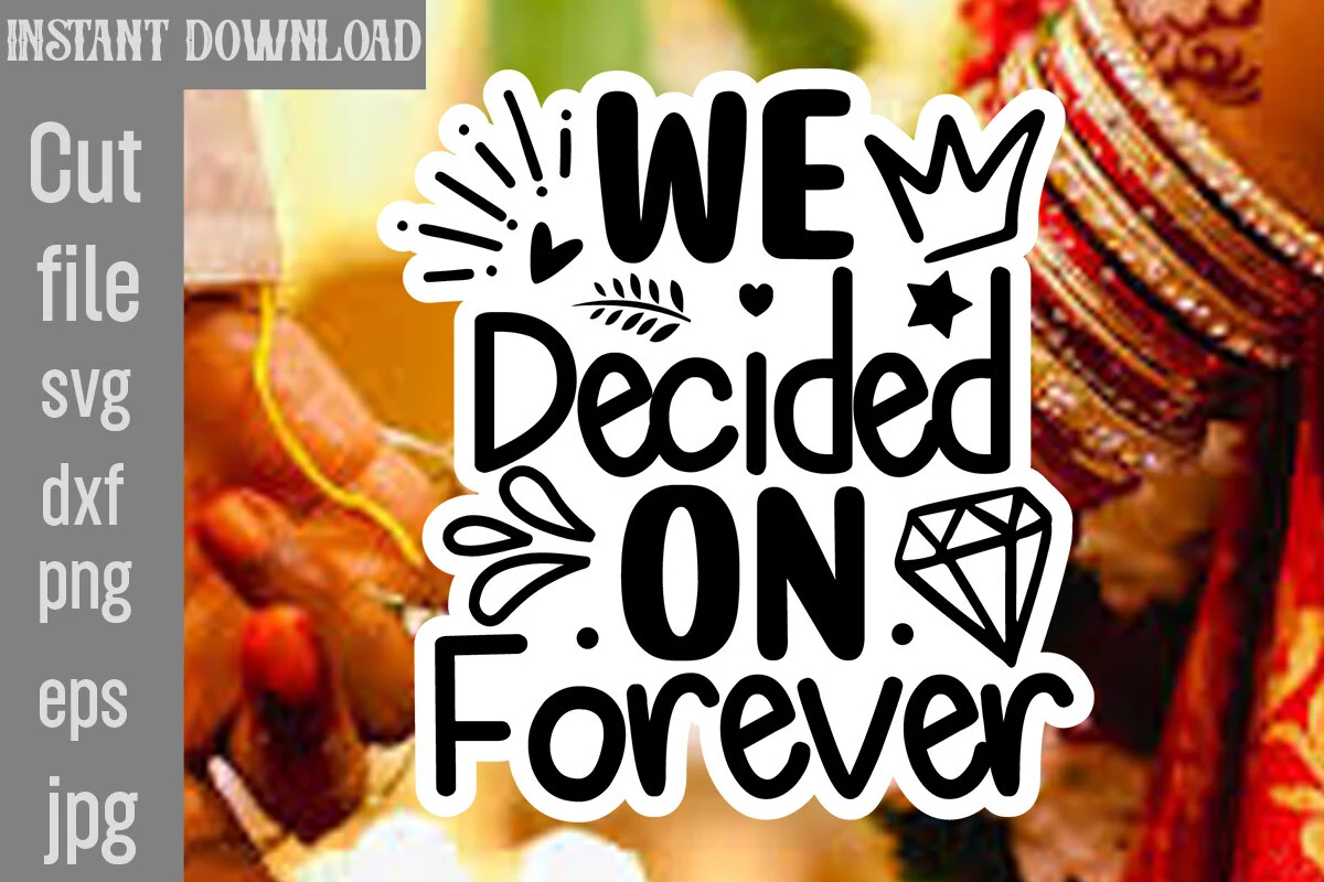 We Decided on Forever SVG Cut File featuring crown and leaf sprig