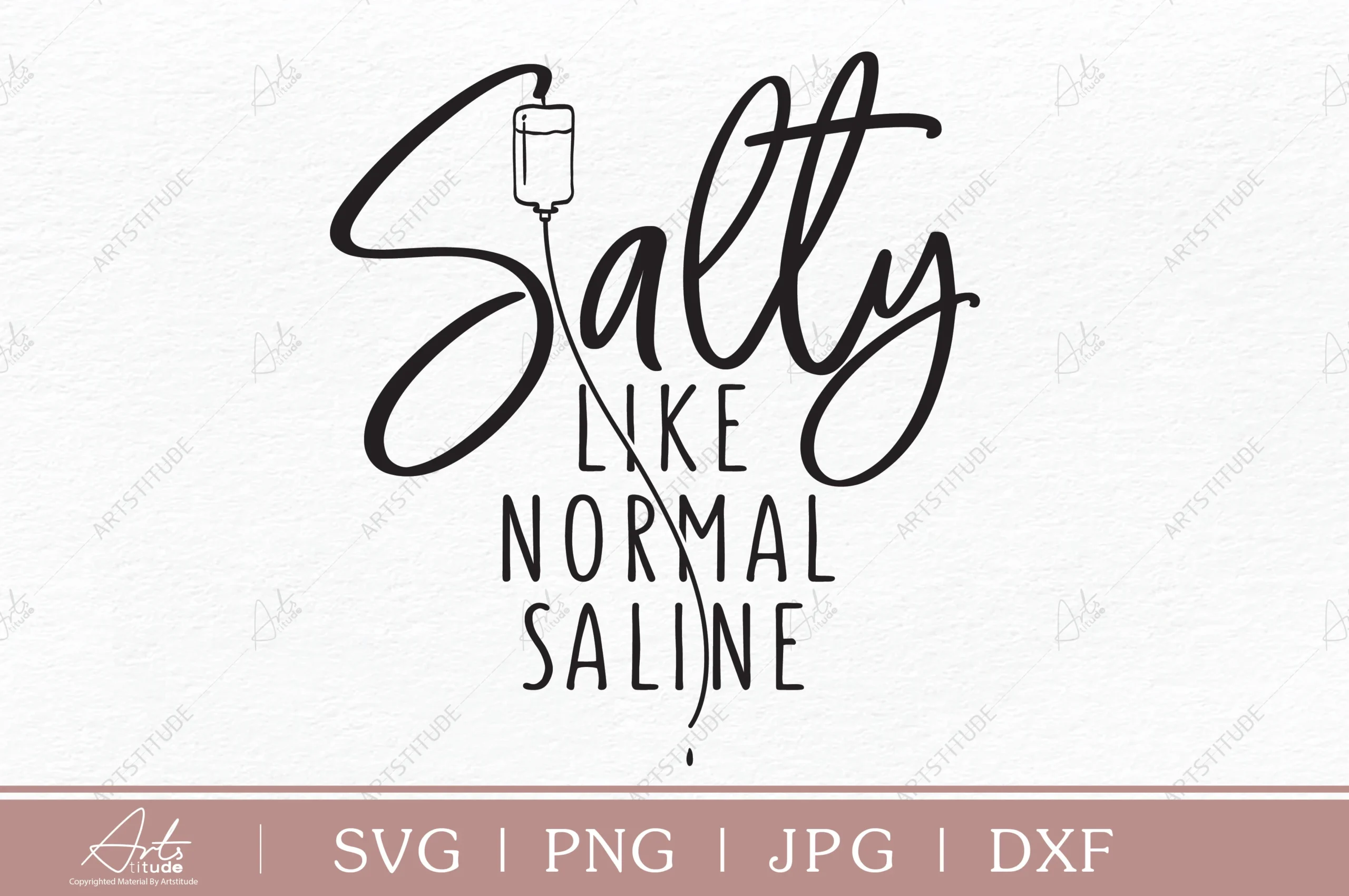 Funny Nurse SVG Salty Like Normal Saline featuring IV bag and linear illustration