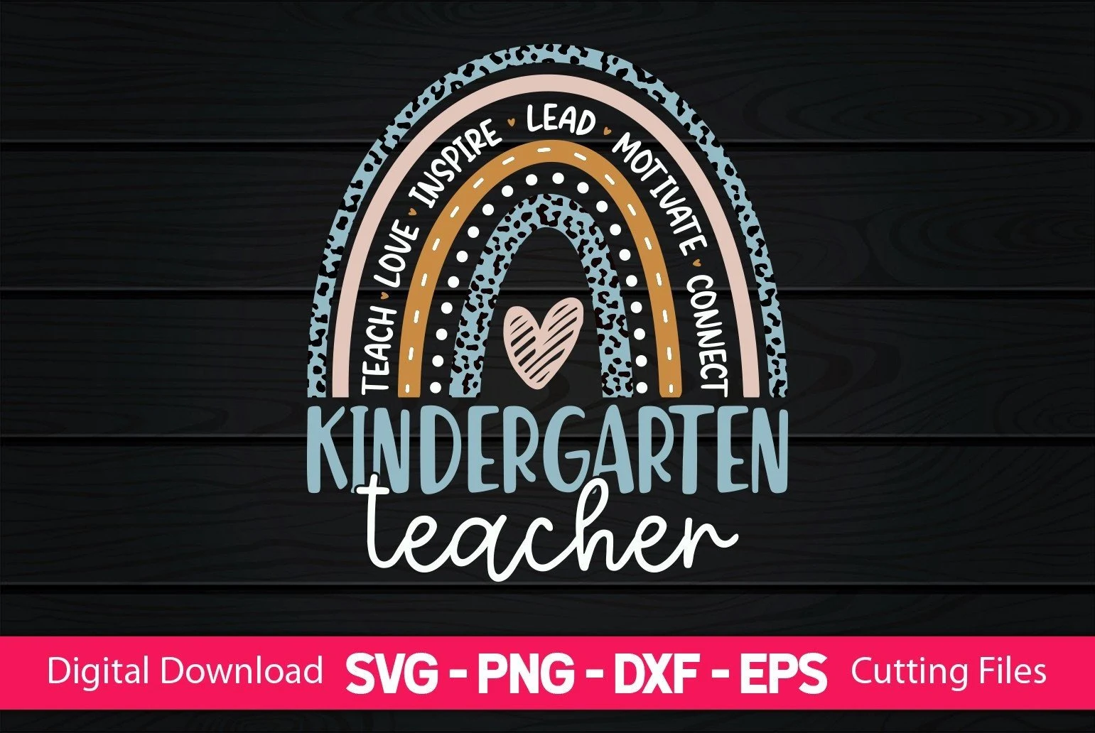 KINDERGARTEN teacher rainbow graphic. An illustrative boho rainbow with four arched bands including leopard print, solid blue, peach, and ochre elements. The design features integrated text for 'TEACH', 'LOVE', 'INSPIRE', 'LEAD', 'MOTIVATE', 'CONNECT', and 'KINDERGARTEN teacher' with a small hand-drawn heart in the center.