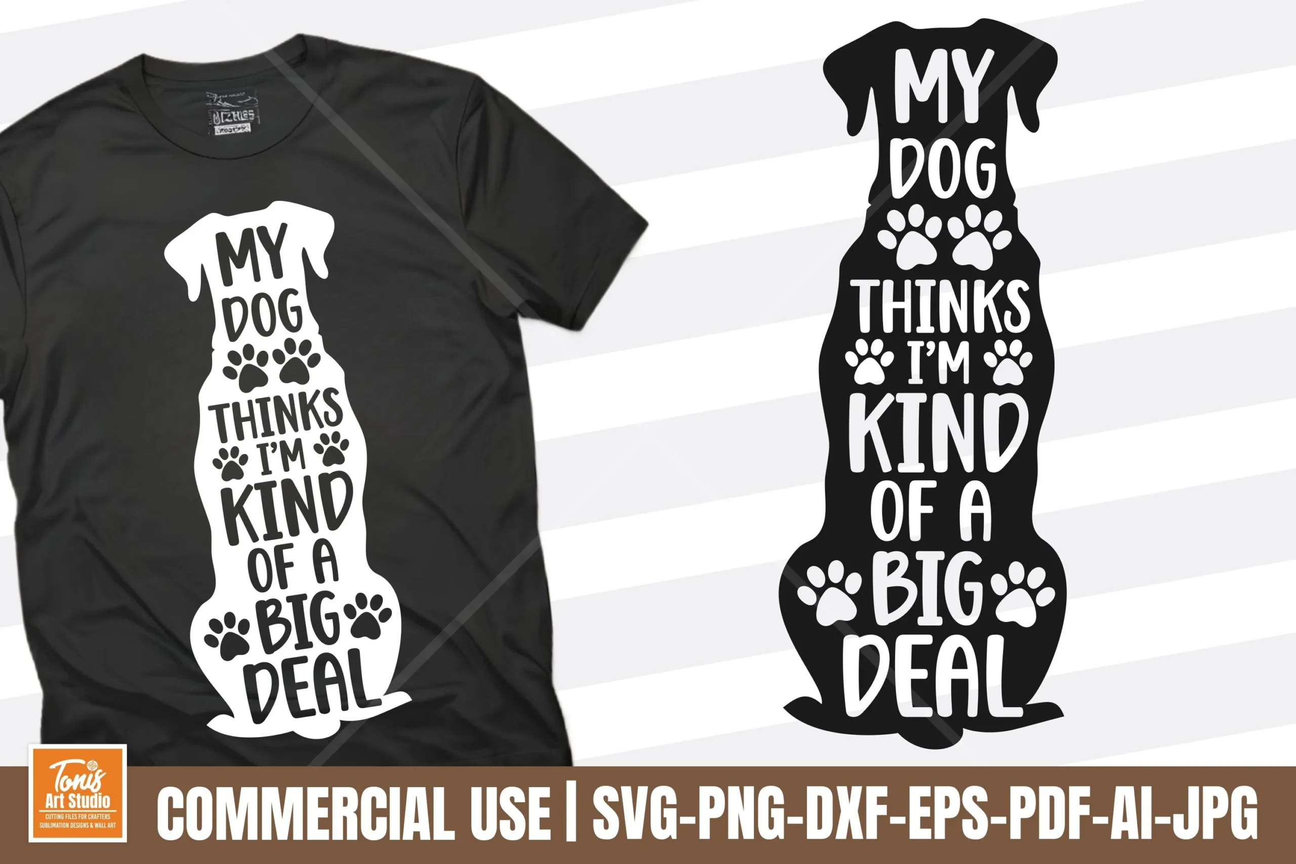 My Dog Thinks Im Kind of a Big Deal SVG SVG design preview