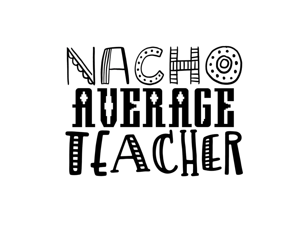 Nacho Average Teacher design featuring stacked lettering with intricate patterns and doodle-style decorative fills in a monochrome black and white palette.