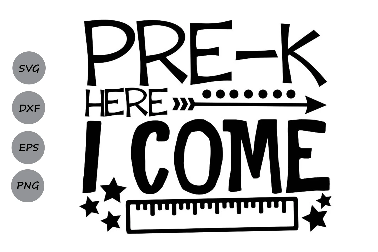 PRE-K HERE I COME graphic featuring bold lettering, an arrow, multiple stars, and a ruler, rendered in solid black against a white background.